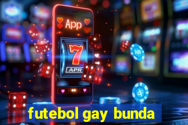 futebol gay bunda